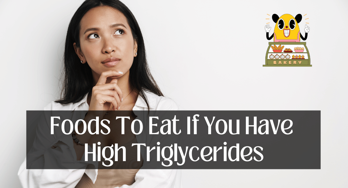 Foods To Eat If You Have High Triglycerides