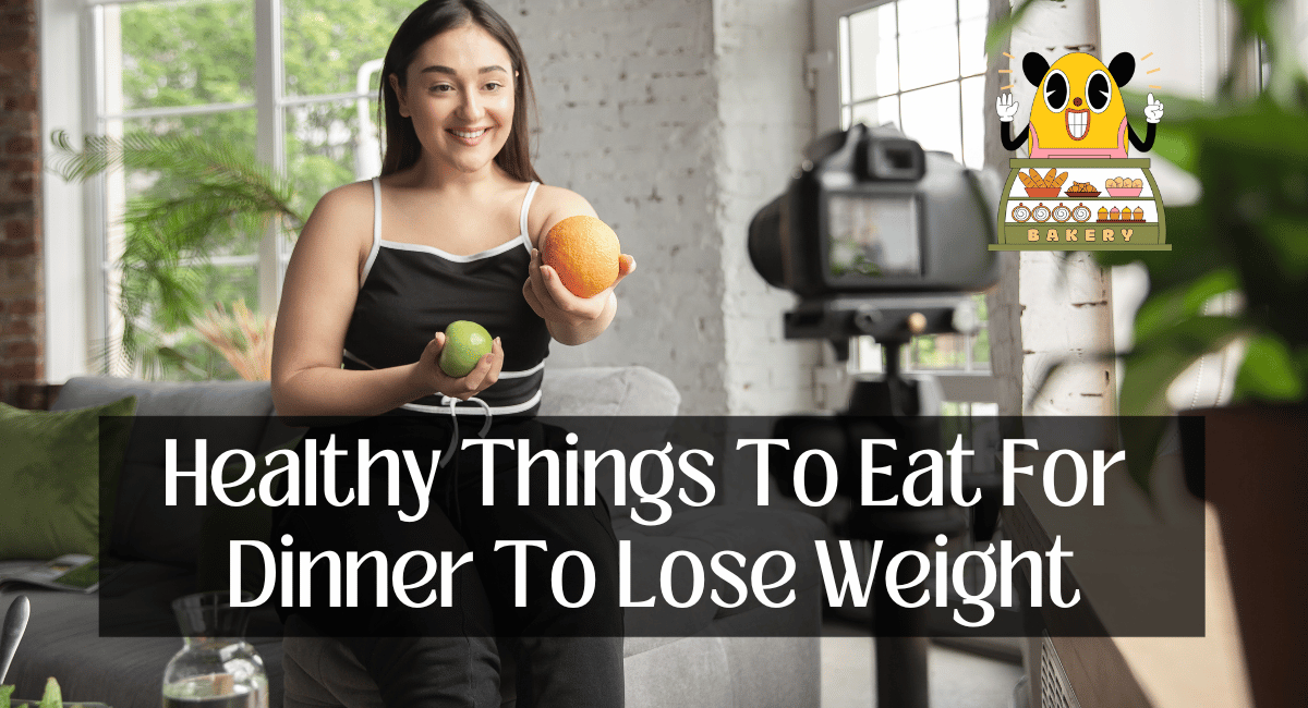 Healthy Things To Eat For Dinner To Lose Weight