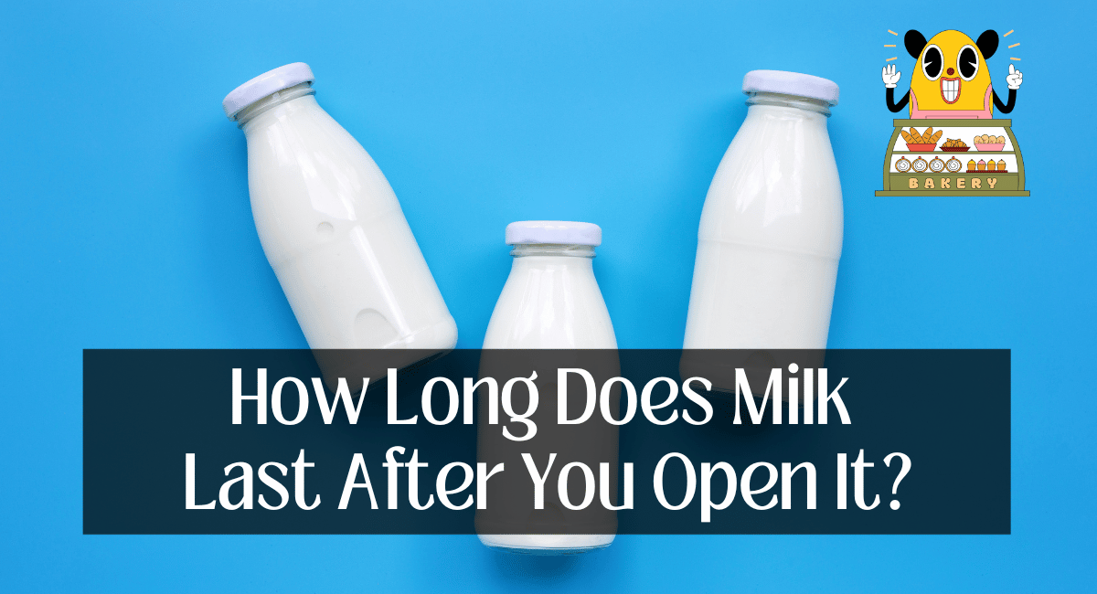 How Long Does Milk Last After You Open It?