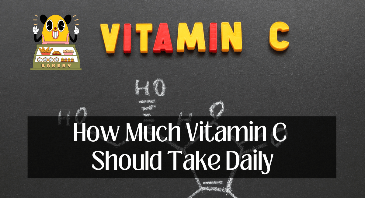 How Much Vitamin C Should Take Daily