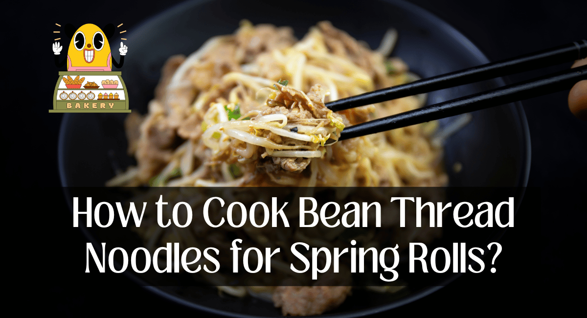 How to Cook Bean Thread Noodles for Spring Rolls?