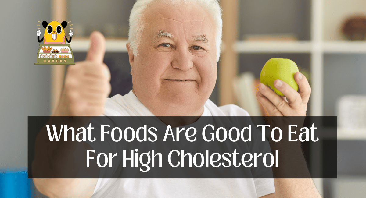 What Foods Are Good To Eat For High Cholesterol